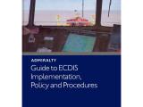 ADMIRALTY Guide to ECDIS Implementation, Policy and Procedures (NP232)